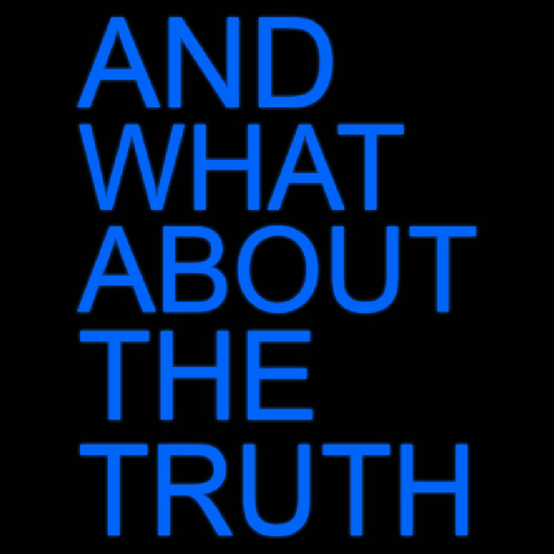 And What About The Truth Neontábla