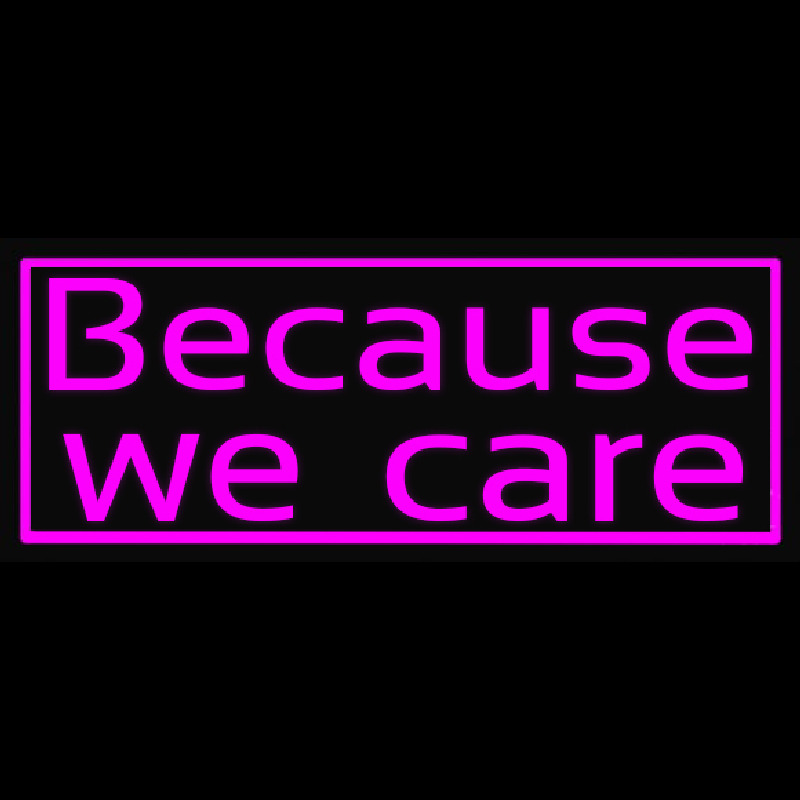 Because We Care Neontábla