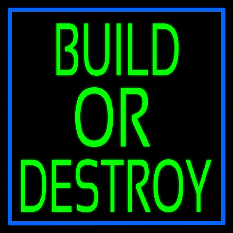 Build Or Destroy Neontábla