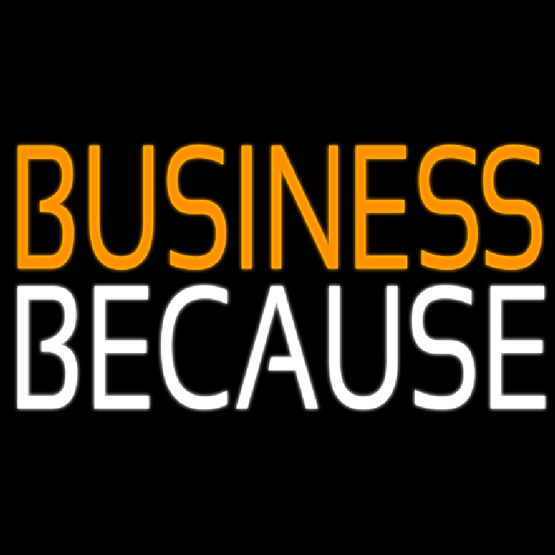 Business Because Neontábla