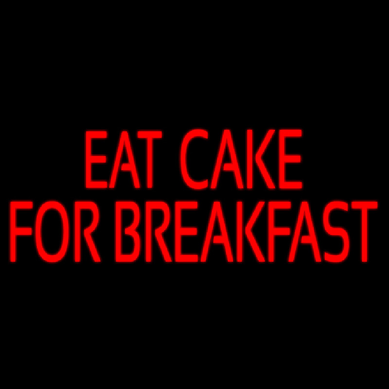 Custom Eat Cake For Breakfast 1 Neontábla