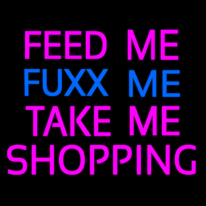 Feed Me Fu   Me Take Me Shopping Neontábla