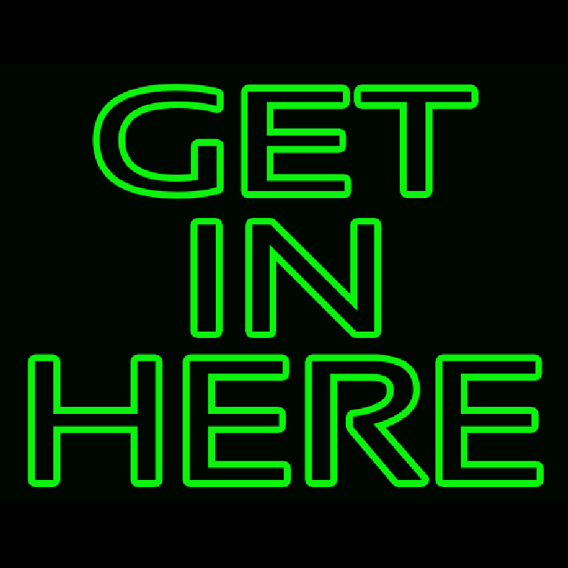 Get In Here Neontábla