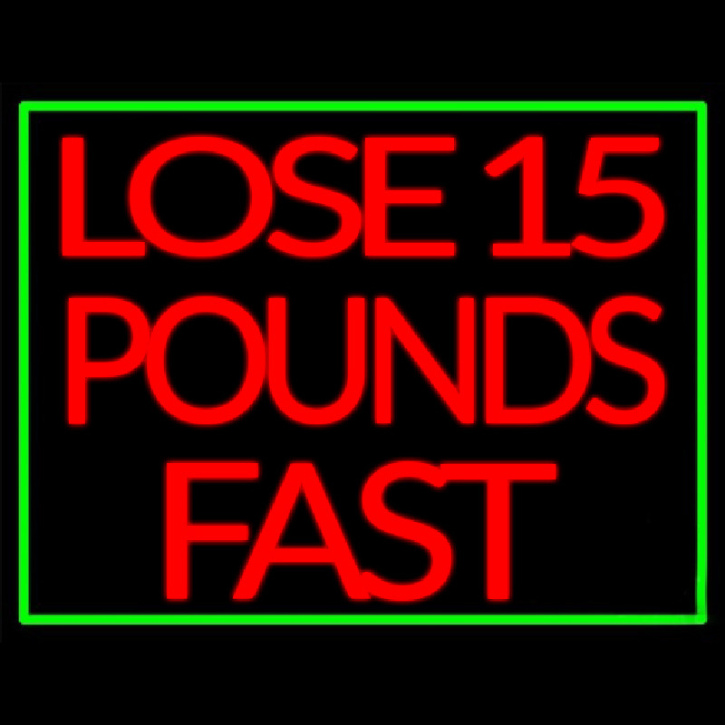 Green Border Lose 15 Pounds Fast Neontábla