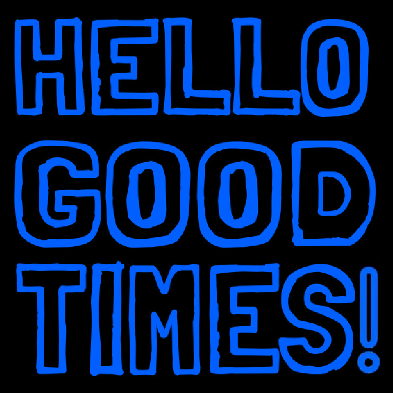Hello Good Times Neontábla