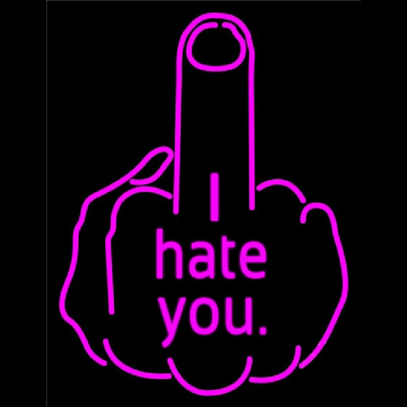 I Hate You Fuck Off Neontábla