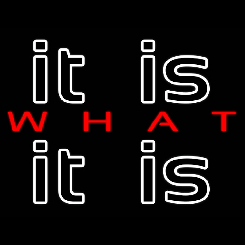 It Is What It Is Neontábla