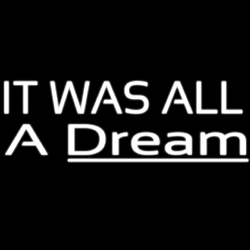 Lt Was All A Dream Neontábla