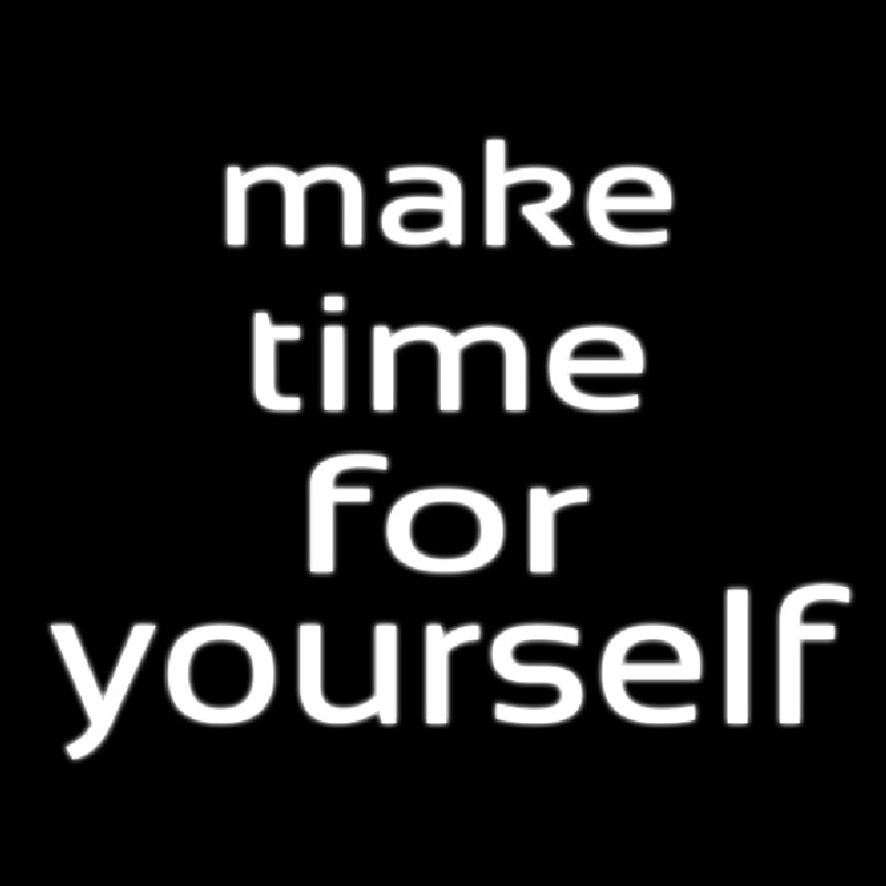 Make Time For Yourself Neontábla