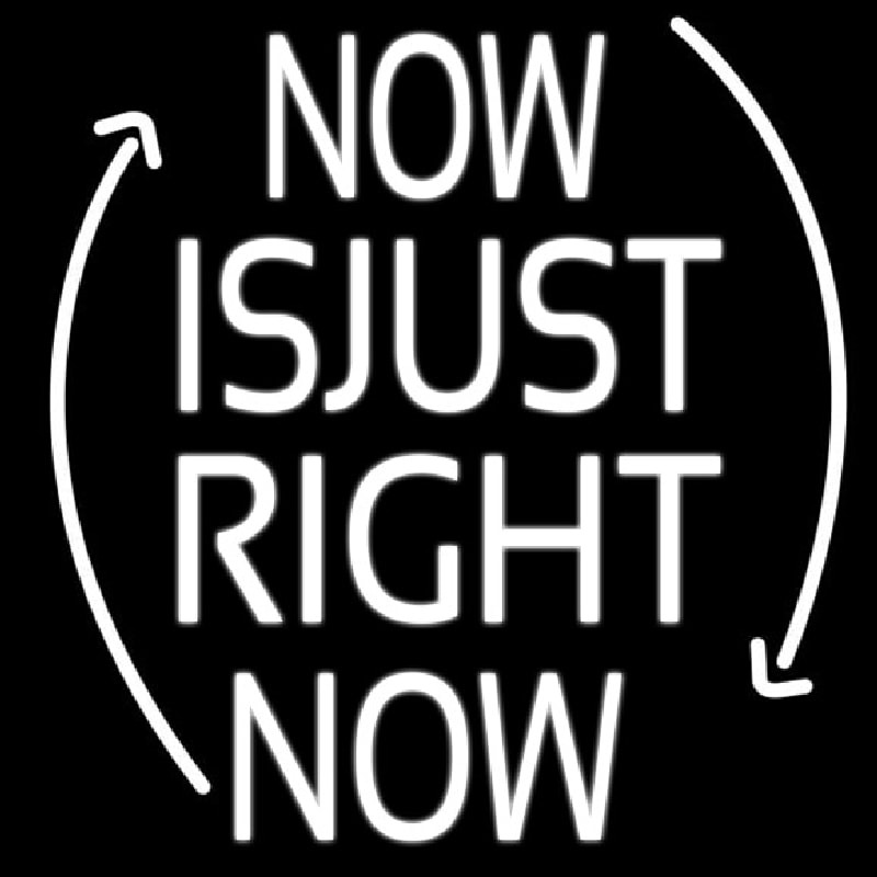 Now Is Just Right Now Neontábla