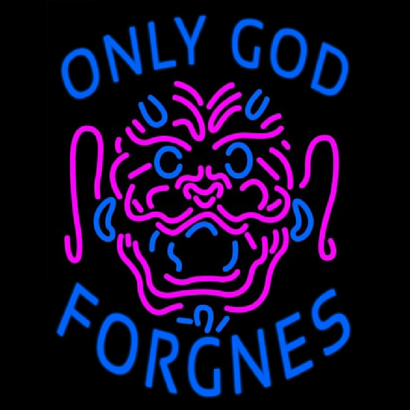 Only God Forgnes Neontábla