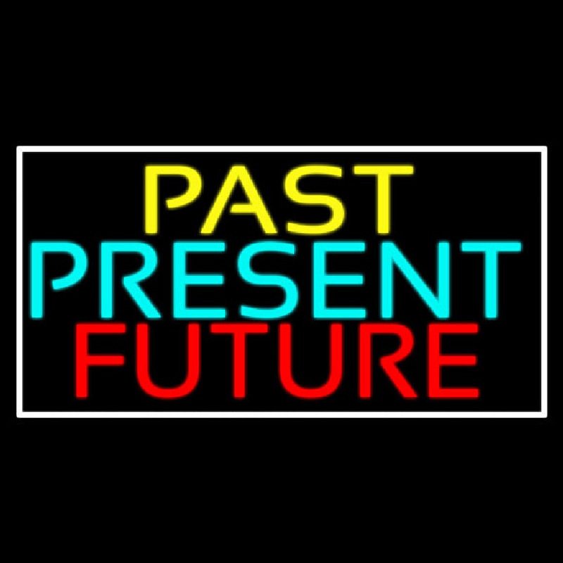 Past Present Future With White Border Neontábla