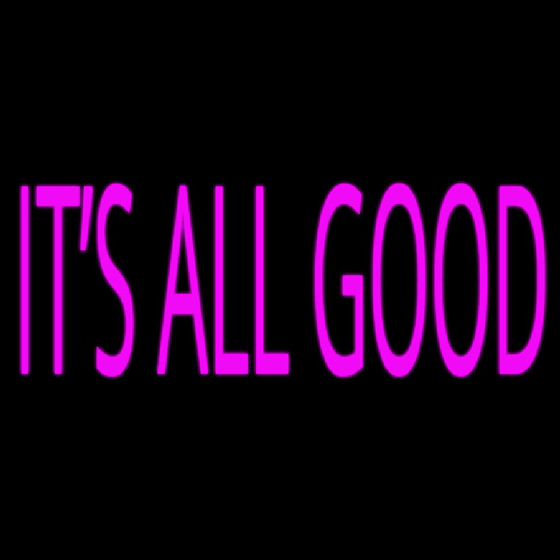 Pink Its All Good Neontábla
