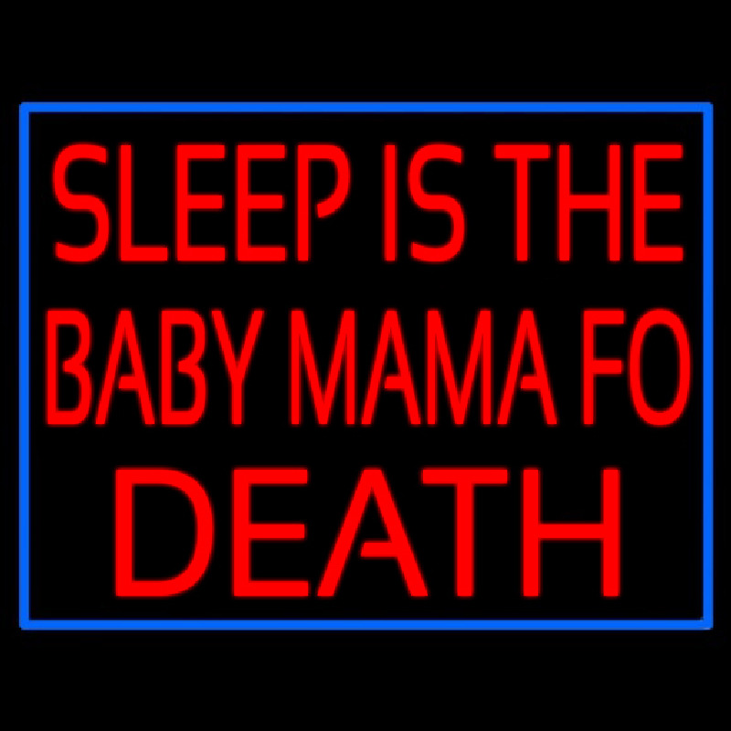 Sleep Is The Baby Mama Of Death Neontábla