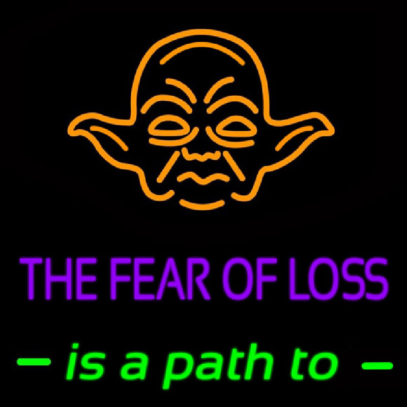 The Fear Of Loss Is A Path To Neontábla