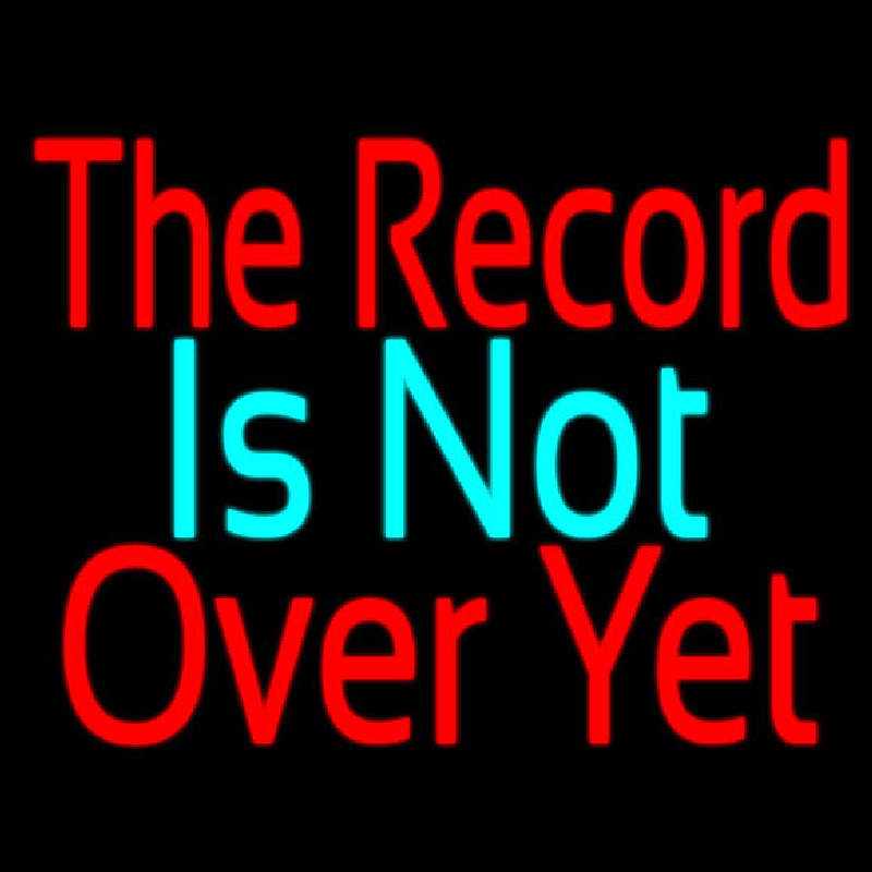 The Record Is Not Over Yet Neontábla