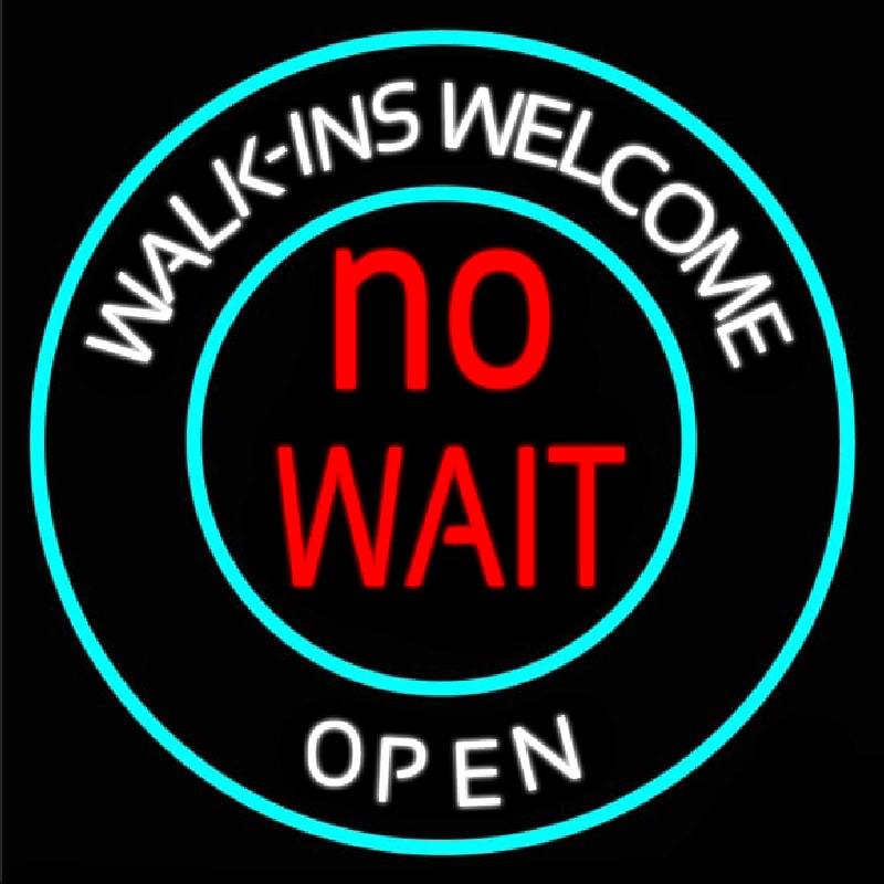 Walk Ins Welcome Open No Wait Neontábla