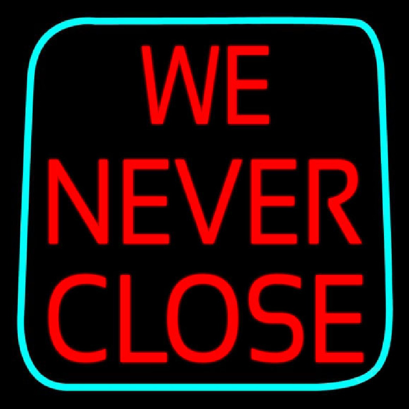 We Never Close Neontábla