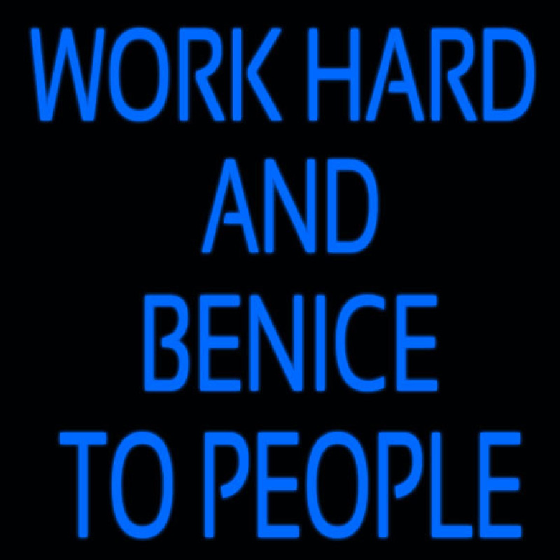 Workhard And Banice To People Neontábla