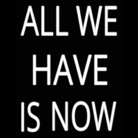 All We Have Is Now Neontábla