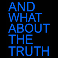 And What About The Truth Neontábla