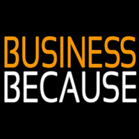 Business Because Neontábla
