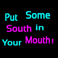 Custom Put Some South In Your Mouth Neontábla