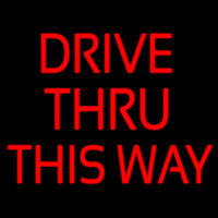 Drive Thru This Way Neontábla