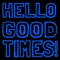 Hello Good Times Neontábla