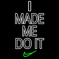 I Made Me Do It Neontábla