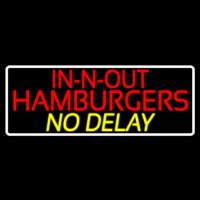 In N Out Hamburgers No Delay With Border Neontábla