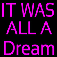 It Was All Dream Neontábla