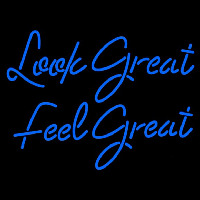 Look Great Feel Great Neontábla