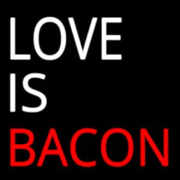 Love Is Bacon Neontábla