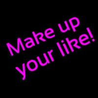 Make Up Your Like Neontábla