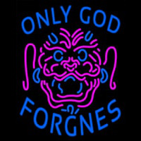 Only God Forgnes Neontábla