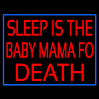 Sleep Is The Baby Mama Of Death Neontábla