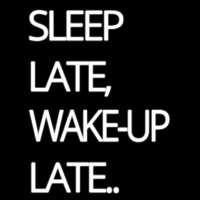 Sleep Late Wake Up Late Neontábla