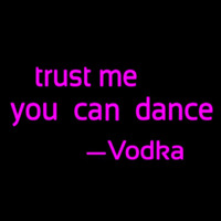 Trust Me You Can Dance Vodka Neontábla
