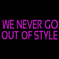 We Never Go Out Of Style Neontábla