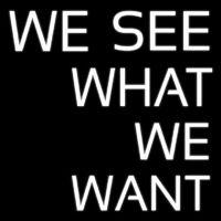 We See What We Want Neontábla